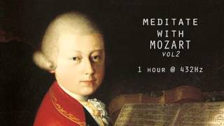 Meditate with Mozart  432Hz Classical Music  Vol 2 [upl. by Silverts]