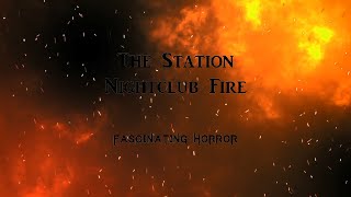 The Station Nightclub Fire  A Short Documentary  Fascinating Horror [upl. by Publea335]