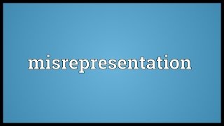 Misrepresentation Meaning [upl. by Tareyn]